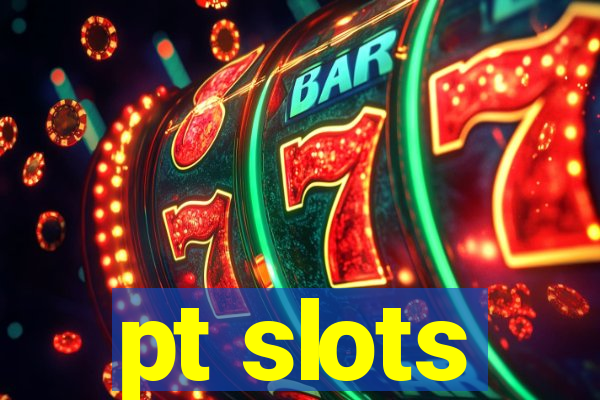 pt slots