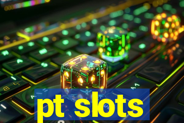 pt slots