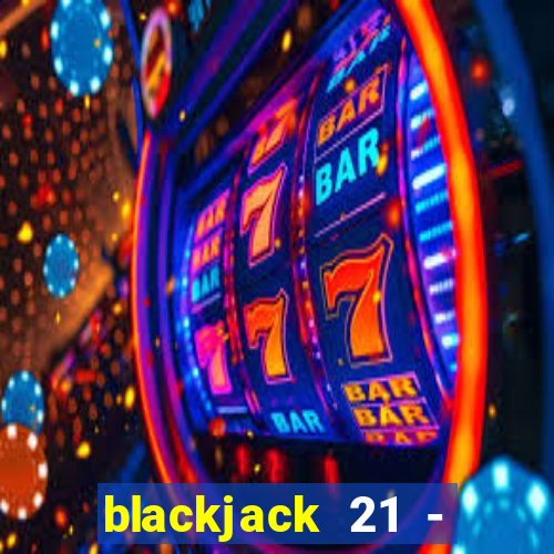 blackjack 21 - casino vegas