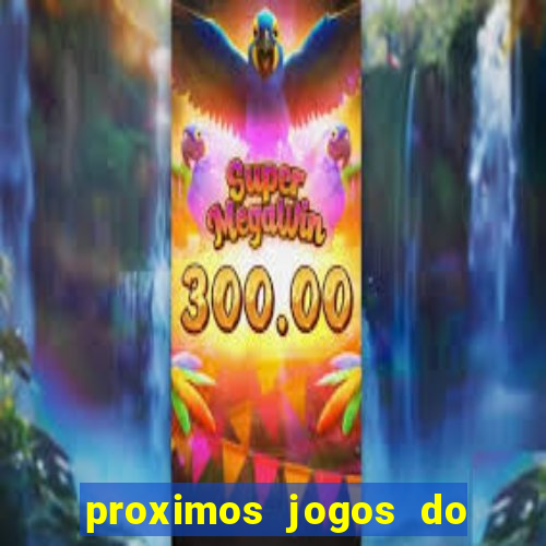 proximos jogos do corinthians brasileiro