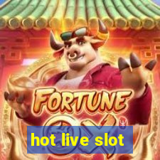 hot live slot