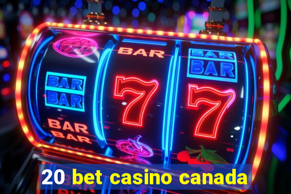 20 bet casino canada