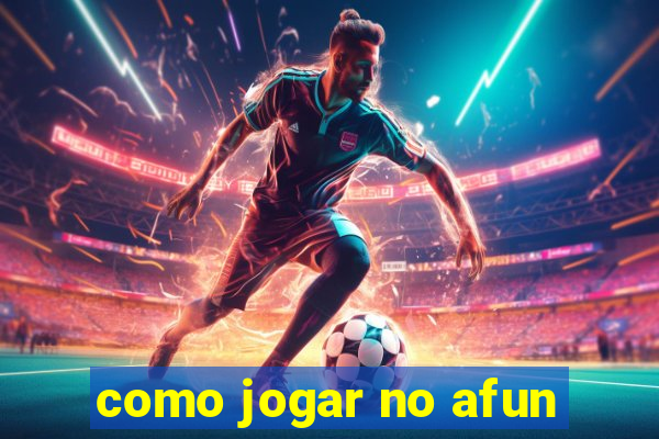 como jogar no afun