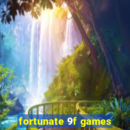 fortunate 9f games