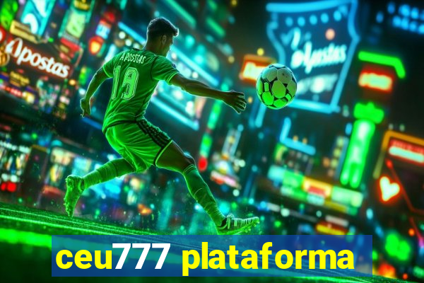 ceu777 plataforma