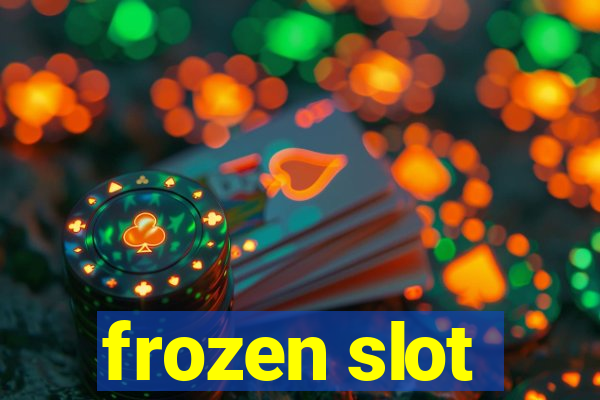 frozen slot