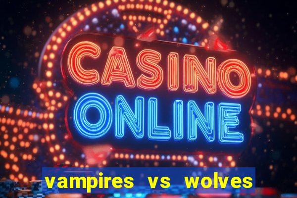 vampires vs wolves slot soldi veri