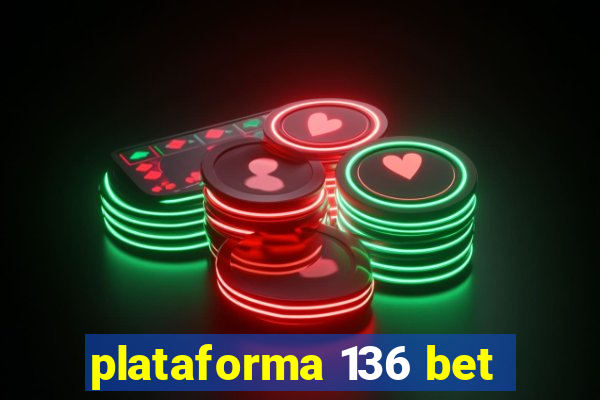 plataforma 136 bet