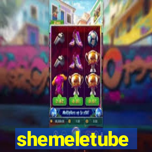 shemeletube