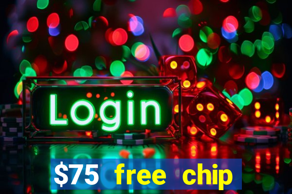 $75 free chip hallmark casino