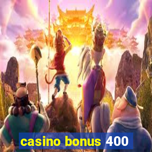 casino bonus 400