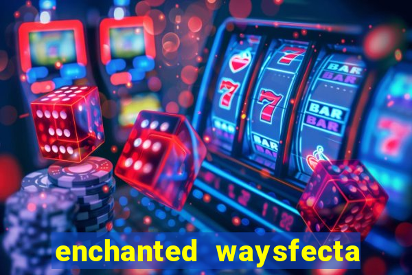 enchanted waysfecta slot rtp