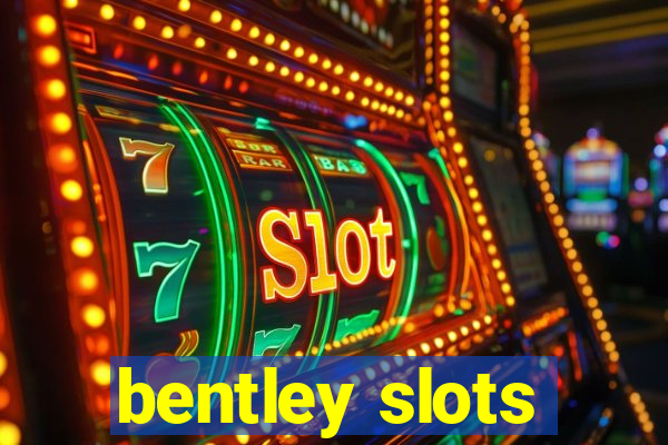 bentley slots