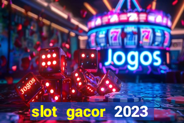 slot gacor 2023 hari ini