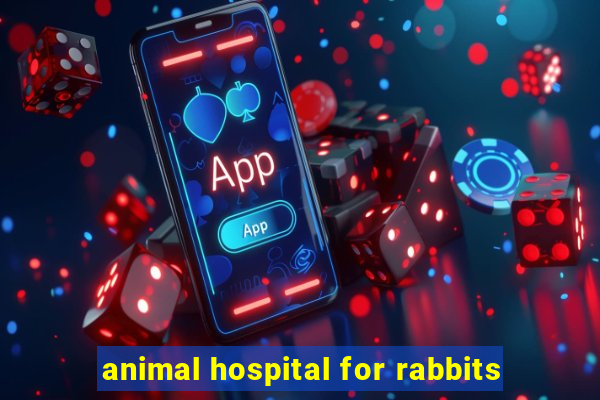 animal hospital for rabbits