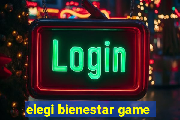 elegi bienestar game