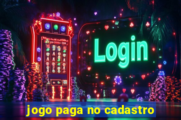 jogo paga no cadastro