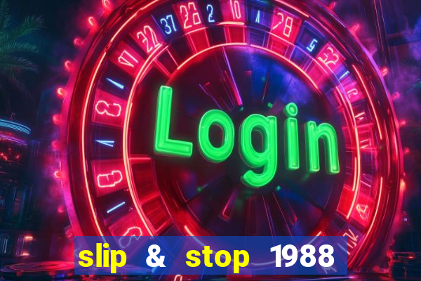 slip & stop 1988 bingo tarte!!!