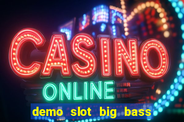 demo slot big bass bonanza keeping it reel