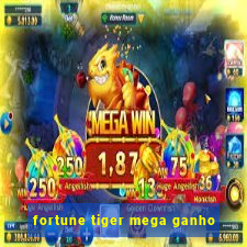 fortune tiger mega ganho