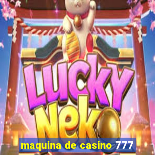 maquina de casino 777