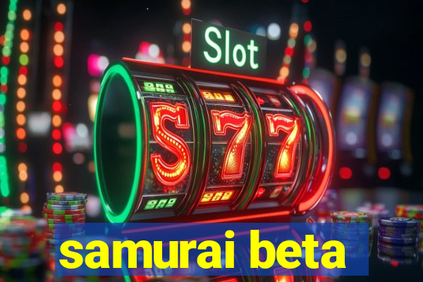 samurai beta