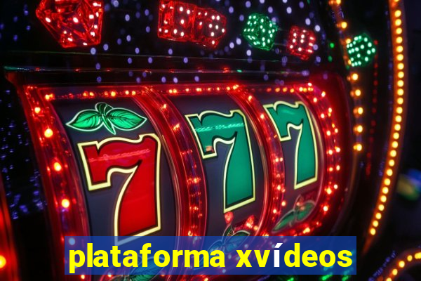 plataforma xvídeos