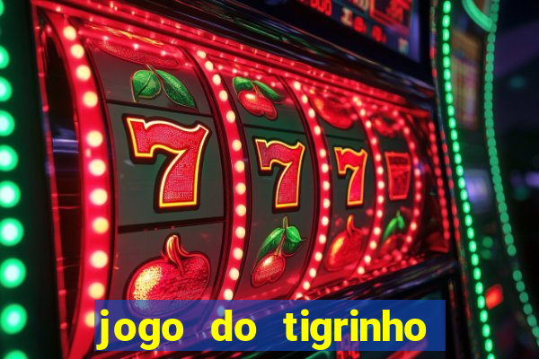 jogo do tigrinho depósito mínimo r$ 1