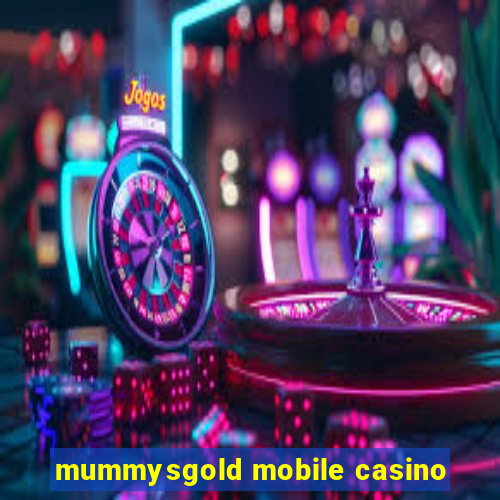 mummysgold mobile casino