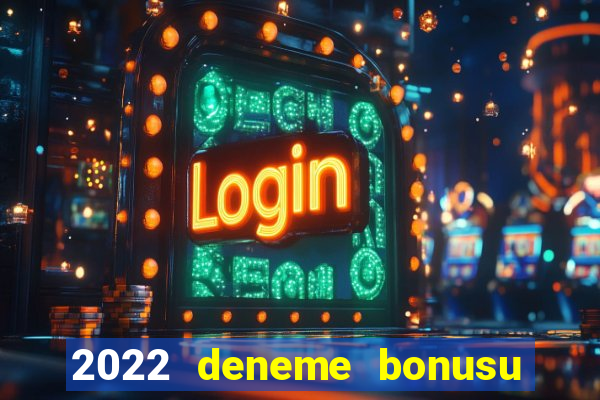 2022 deneme bonusu veren casino siteleri