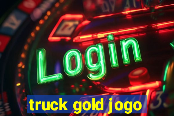 truck gold jogo