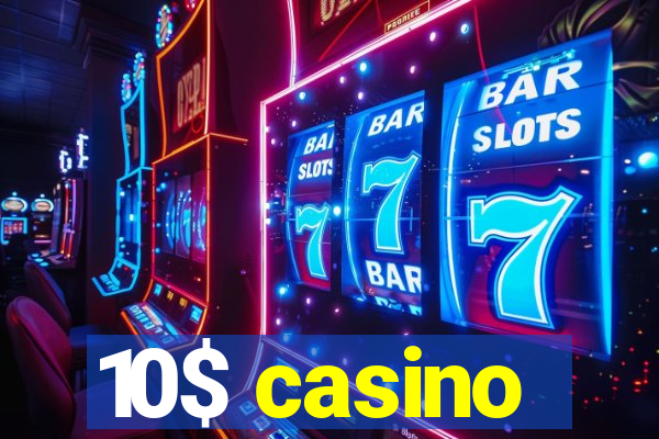 10$ casino