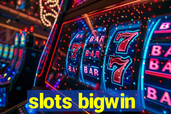 slots bigwin