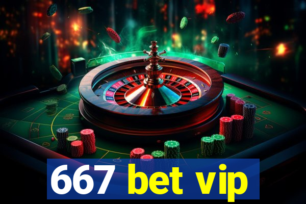 667 bet vip