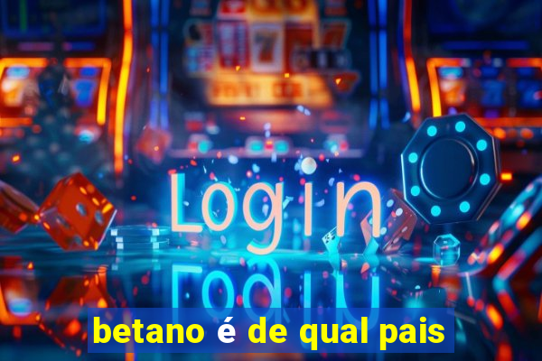 betano é de qual pais