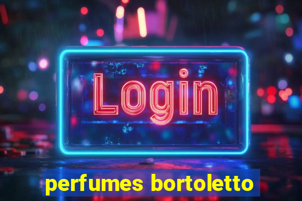 perfumes bortoletto