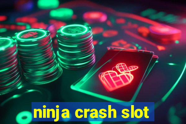 ninja crash slot