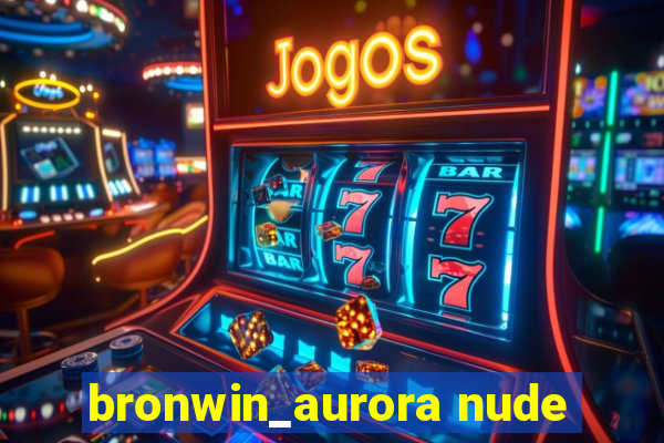 bronwin_aurora nude