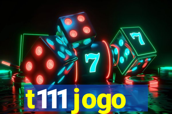 t111 jogo