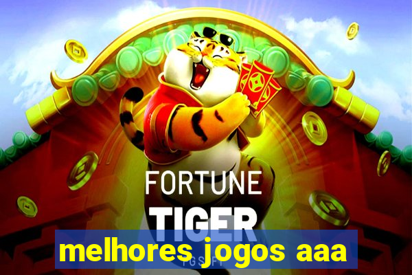 melhores jogos aaa