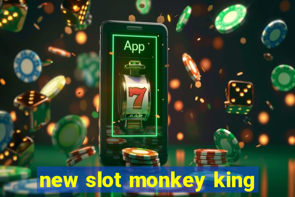 new slot monkey king