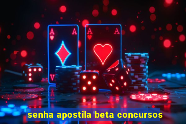 senha apostila beta concursos