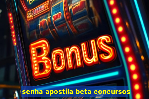 senha apostila beta concursos