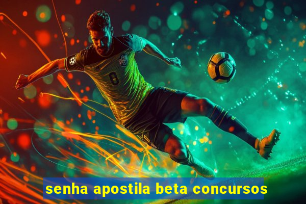 senha apostila beta concursos