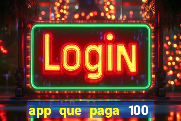 app que paga 100 reais por dia