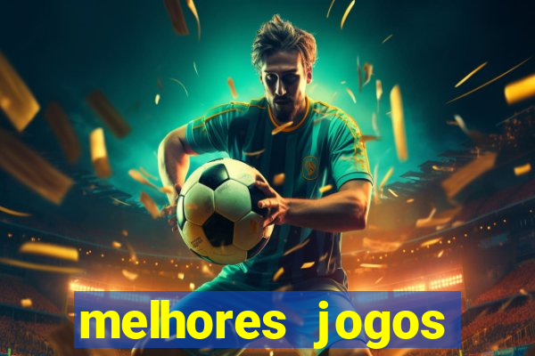 melhores jogos estrela bet