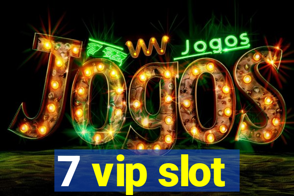 7 vip slot