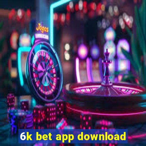 6k bet app download