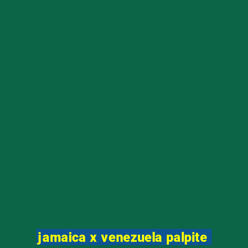 jamaica x venezuela palpite