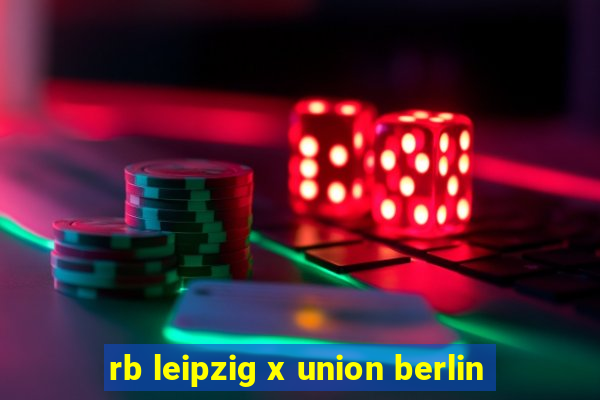 rb leipzig x union berlin